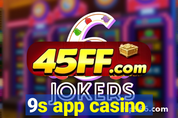 9s app casino